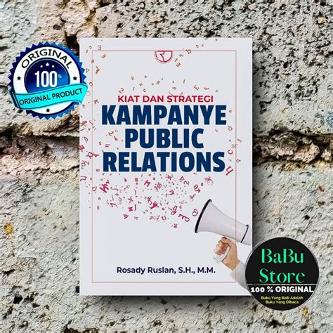 buku kampanye public relations  In addition, most practitioners have also been utilizing social media as a medium to communicate with the publics in a two-way